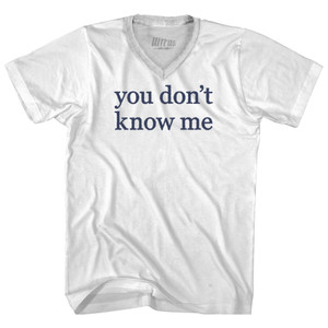 You Don't Know Me Rage Font Adult Tri-Blend V-neck T-shirt - White You Don't Know Me Rage Font Adult Tri-Blend V-neck T-shirt - White