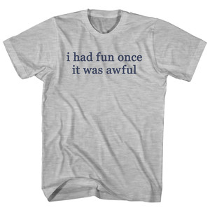 I Had Fun Once It Was Awful Rage Font Womens Cotton Junior Cut T-Shirt - Grey Heather I Had Fun Once It Was Awful Rage Font Womens Cotton Junior Cut T-Shirt - Grey Heather