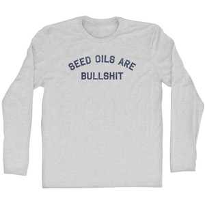 SEED OILS ARE BULLSHIT Adult Cotton Long Sleeve T-shirt - Grey Heather