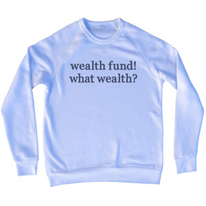 Wealth Fund! What Wealth Rage Font Adult Tri-Blend Sweatshirt - White Wealth Fund! What Wealth Rage Font Adult Tri-Blend Sweatshirt - White