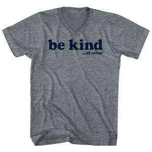 Be Kind .Of Mean Adult Tri-Blend V-neck T-shirt - Athletic Cool Grey Be Kind .Of Mean Adult Tri-Blend V-neck T-shirt - Athletic Cool Grey
