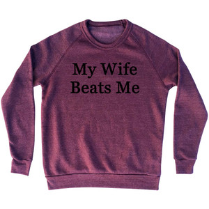 My Wife Beats Me Rage Font Adult Tri-Blend Sweatshirt - Cranberry My Wife Beats Me Rage Font Adult Tri-Blend Sweatshirt - Cranberry