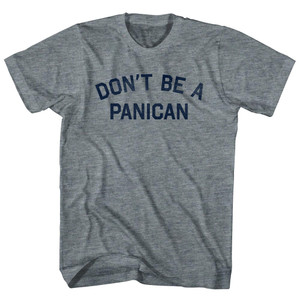 Don't Be A Panican Trump Tariff War Adult Tri-Blend T-shirt - Athletic Grey Don't Be A Panican Trump Tariff War Adult Tri-Blend T-shirt - Athletic Grey