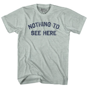 Nothing To See Here Adult Tri-Blend T-shirt - Athletic Cool Grey Nothing To See Here Adult Tri-Blend T-shirt - Athletic Cool Grey