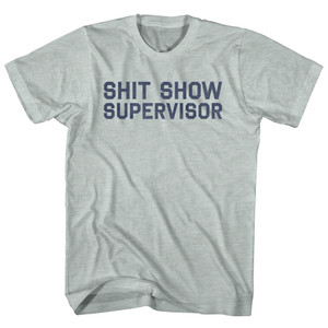 Shit Show Supervisor Adult Tri-Blend T-shirt - Athletic Cool Grey Shit Show Supervisor Adult Tri-Blend T-shirt - Athletic Cool Grey