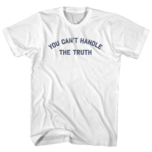 You Can't Handle The Truth Womens Cotton Junior Cut T-Shirt - White You Can't Handle The Truth Womens Cotton Junior Cut T-Shirt - White