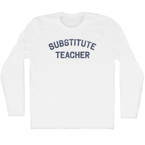 Substitute Teacher Adult Cotton Long Sleeve T-shirt - White