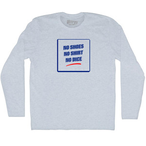 Fast Times Signs No Shoes No Shirt No Dice Adult Tri-Blend Long Sleeve T-shirt - Athletic White Fast Times Signs No Shoes No Shirt No Dice Adult Tri-Blend Long Sleeve T-shirt - Athletic White
