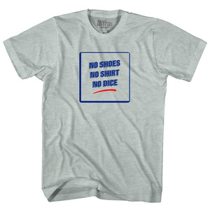 Fast Times Signs No Shoes No Shirt No Dice Adult Tri-Blend T-shirt - Athletic Cool Grey Fast Times Signs No Shoes No Shirt No Dice Adult Tri-Blend T-shirt - Athletic Cool Grey