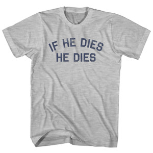 If He Dies He Dies Womens Cotton Junior Cut T-Shirt - Grey Heather If He Dies He Dies Womens Cotton Junior Cut T-Shirt - Grey Heather