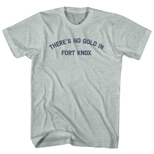 There's No Gold In Fort Knox Adult Tri-Blend T-shirt - Athletic Cool Grey There's No Gold In Fort Knox Adult Tri-Blend T-shirt - Athletic Cool Grey