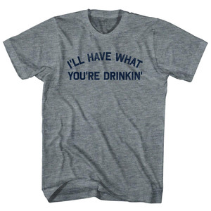 I'll Have What You're Drinkin' Womens Tri-Blend Junior Cut T-Shirt - Athletic Grey I'll Have What You're Drinkin' Womens Tri-Blend Junior Cut T-Shirt - Athletic Grey