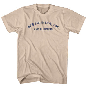 All's Fair In Love, War And Business Adult Cotton T-shirt - Creme