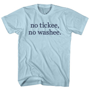 No Tickee, No Washee. Rage Font Adult Cotton T-shirt - Light Blue No Tickee, No Washee. Rage Font Adult Cotton T-shirt - Light Blue