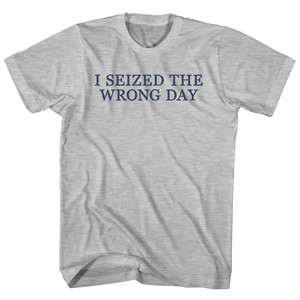 I Seized The Wrong Day Rage Font Womens Cotton Junior Cut T-Shirt - Grey Heather I Seized The Wrong Day Rage Font Womens Cotton Junior Cut T-Shirt - Grey Heather