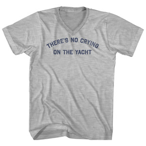 There's No Crying On The Yacht Adult Cotton V-neck T-shirt - Grey Heather There's No Crying On The Yacht Adult Cotton V-neck T-shirt - Grey Heather
