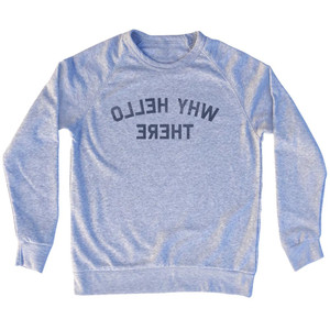 Why Hello There Mirror Image Adult Tri-Blend Sweatshirt - Grey Heather Why Hello There Mirror Image Adult Tri-Blend Sweatshirt - Grey Heather
