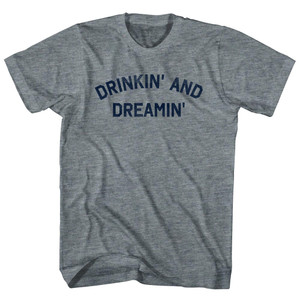 Drinkin' And Dreamin' Womens Tri-Blend Junior Cut T-Shirt - Athletic Grey Drinkin' And Dreamin' Womens Tri-Blend Junior Cut T-Shirt - Athletic Grey