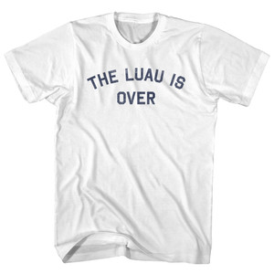 The Luau Is Over Womens Cotton Junior Cut T-Shirt - White