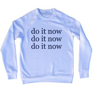 Do It Now Do It Now Do It Now Rage Font Adult Tri-Blend Sweatshirt - White Do It Now Do It Now Do It Now Rage Font Adult Tri-Blend Sweatshirt - White