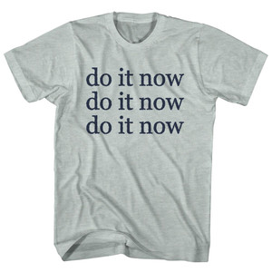 Do It Now Do It Now Do It Now Rage Font Adult Tri-Blend T-shirt - Athletic Cool Grey Do It Now Do It Now Do It Now Rage Font Adult Tri-Blend T-shirt - Athletic Cool Grey