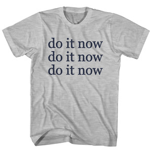 Do It Now Do It Now Do It Now Rage Font Adult Cotton T-shirt - Grey Heather Do It Now Do It Now Do It Now Rage Font Adult Cotton T-shirt - Grey Heather