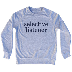 Selective Listener Rage Font Adult Tri-Blend Sweatshirt - Grey Heather Selective Listener Rage Font Adult Tri-Blend Sweatshirt - Grey Heather