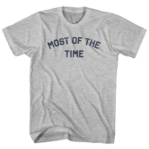 Most Of The Time Adult Cotton T-shirt - Grey Heather