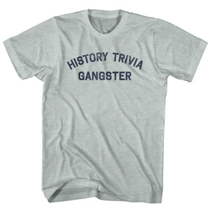History Trivia Gangster Adult Tri-Blend T-shirt - Athletic Cool Grey History Trivia Gangster Adult Tri-Blend T-shirt - Athletic Cool Grey