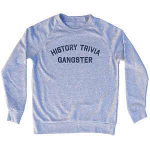 History Trivia Gangster Adult Tri-Blend Sweatshirt - Grey Heather History Trivia Gangster Adult Tri-Blend Sweatshirt - Grey Heather