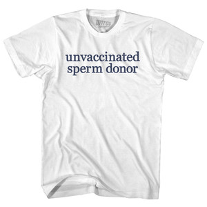 Unvaccinated Sperm Donor Rage Font Womens Cotton Junior Cut T-Shirt - White Unvaccinated Sperm Donor Rage Font Womens Cotton Junior Cut T-Shirt - White