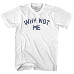 Why Not Me Adult Cotton T-shirt - White