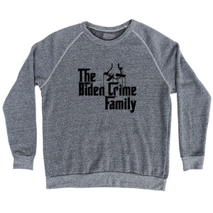 The Biden Crime Family Adult Tri-Blend Sweatshirt - Athletic Grey The Biden Crime Family Adult Tri-Blend Sweatshirt - Athletic Grey