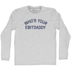 Who's Your Ebitdaddy Adult Cotton Long Sleeve T-shirt - Grey Heather