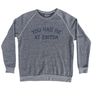 You Had Me At EBITDA Adult Tri-Blend Sweatshirt - Athletic Grey