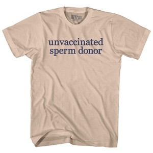 Unvaccinated Sperm Donor Rage Font Adult Cotton T-shirt - Creme