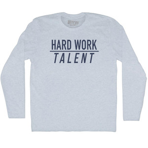 Hard Work Over Talent Adult Tri-Blend Long Sleeve T-shirt - Athletic White Hard Work Over Talent Adult Tri-Blend Long Sleeve T-shirt - Athletic White