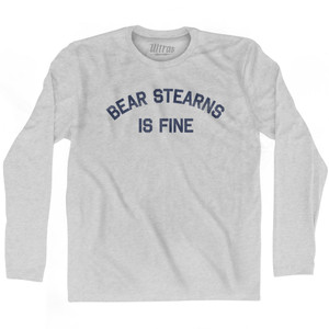 Bear Stearns Is Fine Adult Cotton Long Sleeve T-shirt - Grey Heather Bear Stearns Is Fine Adult Cotton Long Sleeve T-shirt - Grey Heather