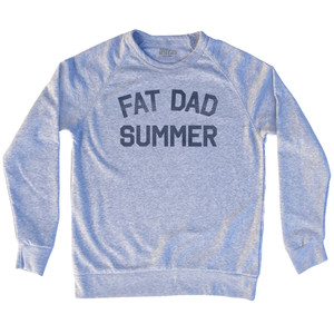 Fat Dad Summer Adult Tri-Blend Sweatshirt - Heather Grey