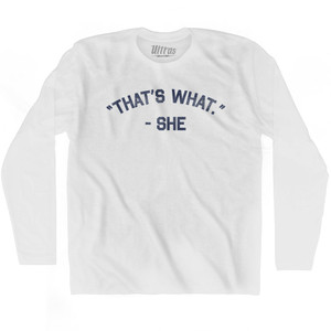 That's What She Adult Cotton Long Sleeve T-shirt - White