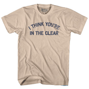 I Think You're In The Clear Adult Cotton T-shirt - Creme