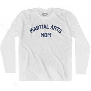 Martial Arts Mom Adult Cotton Long Sleeve T-shirt - White Martial Arts Mom Adult Cotton Long Sleeve T-shirt - White