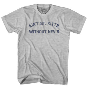 Ain't St. Kitts Without Nevis Adult Cotton T-shirt - Grey Heather Ain't St. Kitts Without Nevis Adult Cotton T-shirt - Grey Heather