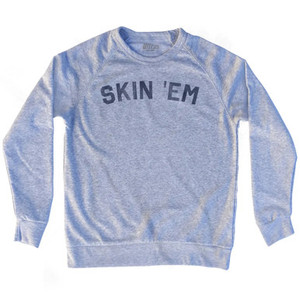 Skin Em Adult Tri-Blend Sweatshirt - Heather Grey Skin Em Adult Tri-Blend Sweatshirt - Heather Grey