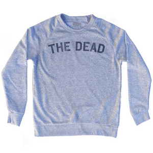 The Dead Adult Tri-Blend Sweatshirt - Heather Grey The Dead Adult Tri-Blend Sweatshirt - Heather Grey