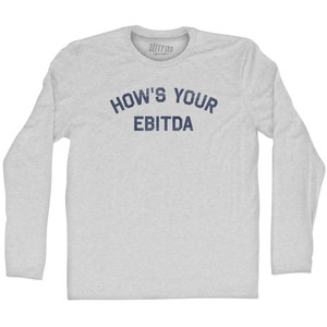 How's Your Ebitda Adult Cotton Long Sleeve T-shirt - Grey Heather How's Your Ebitda Adult Cotton Long Sleeve T-shirt - Grey Heather