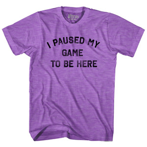 I Paused My Game To Be Here Adult Tri-Blend T-shirt - Heather Purple I Paused My Game To Be Here Adult Tri-Blend T-shirt - Heather Purple