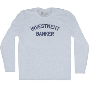 Investment Banker Adult Tri-Blend Long Sleeve T-shirt - Athletic White Investment Banker Adult Tri-Blend Long Sleeve T-shirt - Athletic White