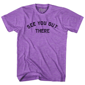 See You Out There Adult Tri-Blend T-shirt - Heather Purple See You Out There Adult Tri-Blend T-shirt - Heather Purple