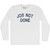Job Not Done Adult Cotton Long Sleeve T-shirt - White
